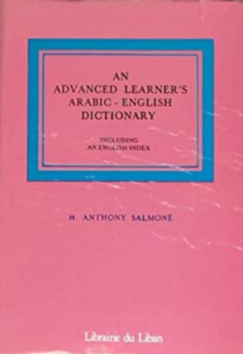 H. Anthony Salmon - An advanced learner's arabic - English Dictionary