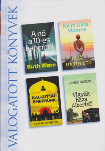 Mary Alice Monroe, Abir Mukherjee, Homer Hickam Ruth Ware - A n a 10-es kabinbl - Dli menyegz - Kalkuttai embernk - Vigyk haza Albertet! (Reader's digest)