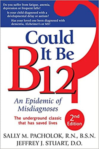 Jeffrey J. Stuart Sally M. Pacholok - Could It Be B12?: An Epidemic of Misdiagnoses /B12-hi�ny/