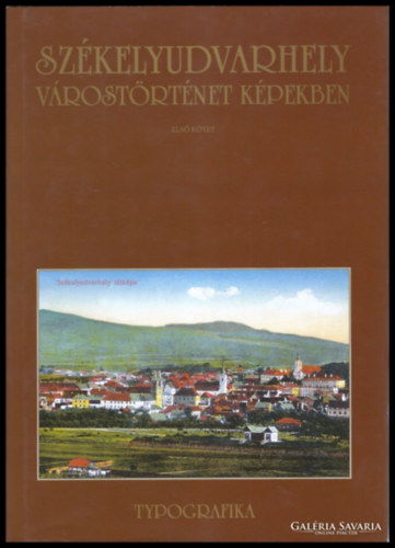 Vofkori György - Székelyudvarhely - Várostörténet képekben - Első kötet