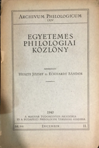 Eckhardt S�ndor  Huszti J�zsef szerk. (szerk.) - Archivum Philologieum LXIV. - Egyetemes Philologiai K�zl�ny: 1940/II.