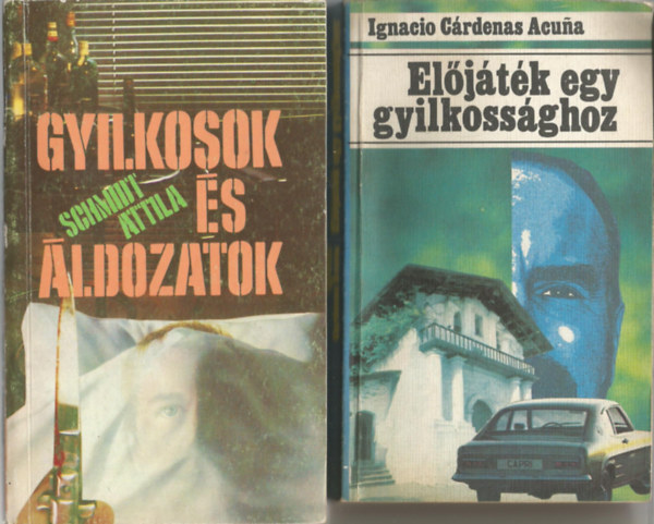 2 db knyv, Schmidt Attila: Gyilkosok s ldozatok, Ignacio Grdenas Acuna: Eljtk egy gyilkossghoz