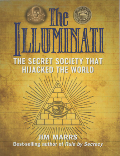 Jim Marrs - The Illuminati: The Secret Society That Hijacked the World