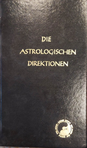 Die astrologischen Direktionen. II. Teil Die Primar-Direktionen (Az asztrolgiai irnyok. II. rsz Az f irnyzatok nmet nyelven) (kzirat formjban)