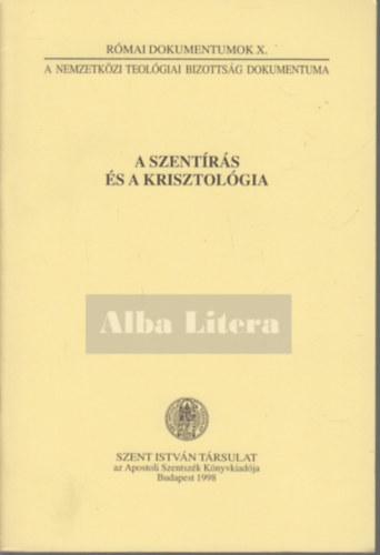 Dr. N�meth L�szl� (szerk.) - A szent�r�s �s a krisztol�gia (R�mai dokumentumok X.)