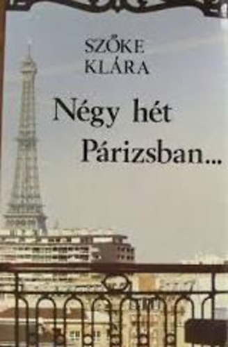 Szőke Klára - Négy hét Párizsban...