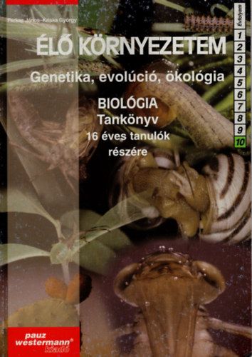 Farkas J�nos; Kriska Gy�rgy - �l� k�rnyezetem - Genetika, evol�ci�, �kol�gia-Tank�nyv 10.o. PK-00510