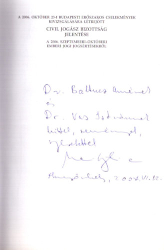 Dr. Gaudi-Nagy Tamás; Dr. Horváth Attila - A 2006. október 23-i budapesti erőszakos cselekmények kivizsgálására létrejött civil jogász bizottság jelentése a 2006. szeptemberi-októberi emberi jogi jogsértésekről