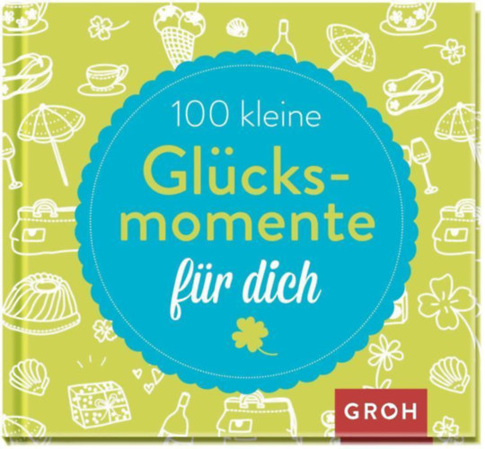 Joachim Groh - 100 kleine Gl�cksmomente f�r dich