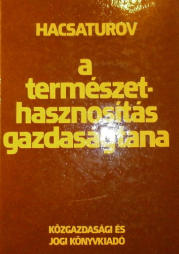 T. Sz. Hacsaturov - A termszethasznosts gazdasgtana