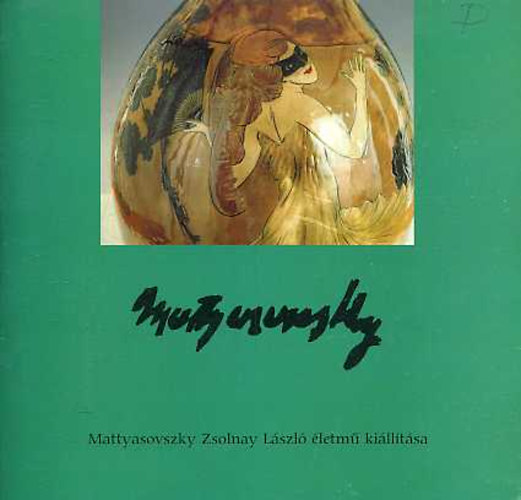 Kovcs Orsolya  (szerk.) - Mattyasovszky Zsolnay Lszl letm kiltsa