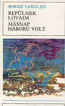 Borisz Vasziljev - Replnek lovaim,Msnap hbor volt