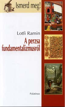 Lofti Ramin - A perzsa fundamentalizmusrl