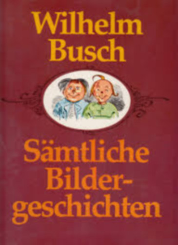 Wilhelm Busch - Sämtliche Bildergeschichten