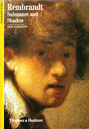 Pascal Bonafoux - Rembrandt - Substance and Shadow