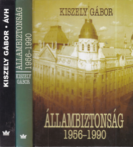Kiszely Gábor - 2 db. politika (ÁVH - Egy terrorszervezet története + Állambiztonság 1956-1990)
