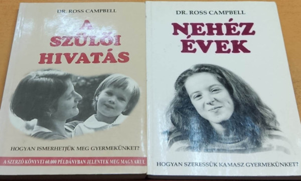 Dr. Ross Campbell - A szülői hivatás + Nehéz évek (2 kötet)