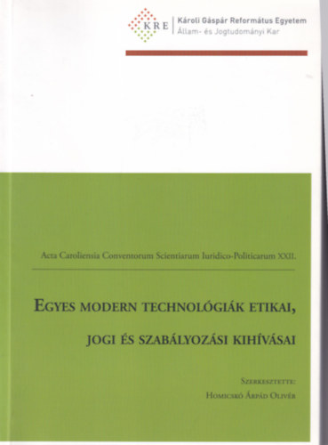 Homicsk� �rp�d Oliv�r - Egyes modern technol�gi�k etikai, jogi �s szab�lyoz�si kih�v�sai
