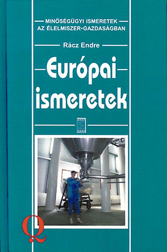 Rcz Endre dr.  (szerk.) - Eurpai ismeretek (Minsggyi ismeretek az lelmiszer-gazdasgban)