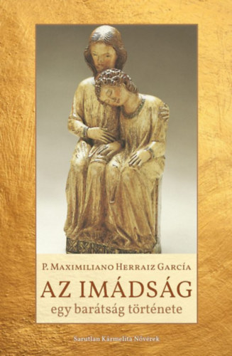 P. Maximiliano Herraiz García Ocd - Az imádság