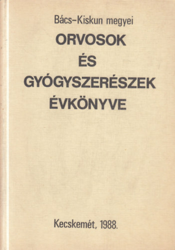 Dr. Dr. Gubacsi László (szerk.) Lusztig Gábor (szerk.) - Orvosok és gyógyszerészek évkönyve - 1988