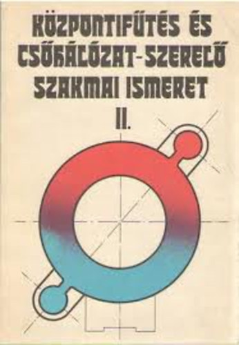 Dr. Szab Endre; Udvardi Ferenc - Kzpontifts- s cshlzat-szerel szakmai ismeret II.