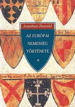 Jonathan Dewald - Az eur�pai nemess�g t�rt�nete 1400-1800