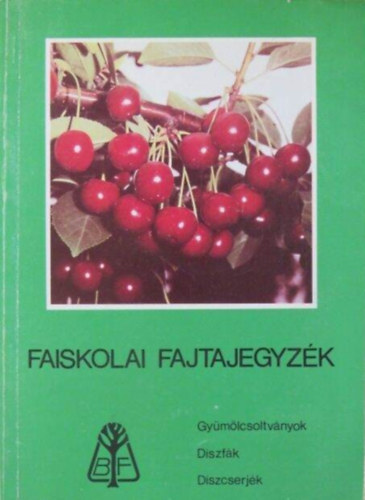 Szerz� Kalm�r Jen� K�llai M�rta Nagy Lajosn� - Faiskolai  fajtajegyz�k- Gy�m�lcsoltv�nyok D�szf�k, D�szcserj�k