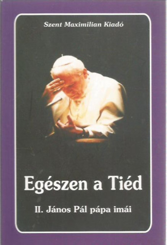 Kindelmann Gyz  (szerk.) - Egszen a Tid - II. Jnos Pl ppa imi