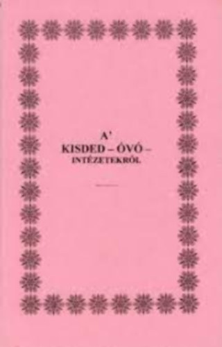 Szentkirályi Móricz - A 'kisded-óvó-intézetekről a' választotság' meghagyásából, 1837