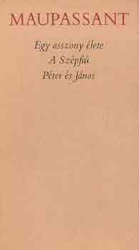 Guy Maupassant - Egy asszony �lete-A Sz�pfi�-P�ter �s J�nos