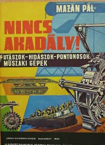 Mazán Pál - Nincs akadály! (Haditechnika fiataloknak)