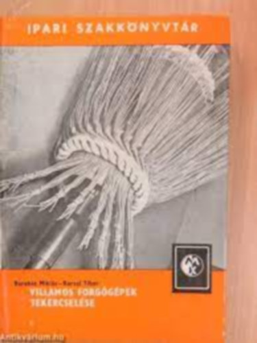 Barab�s Mikl�s - Karsai Tibor - Villamos forg�g�pek tekercsel�se
