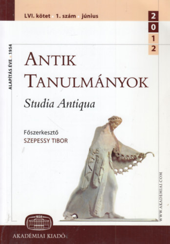 Szepessy Tibor - Antik tanulm�nyok - Studia Antiqua LVI. k�tet 1. sz�m (j�nius)