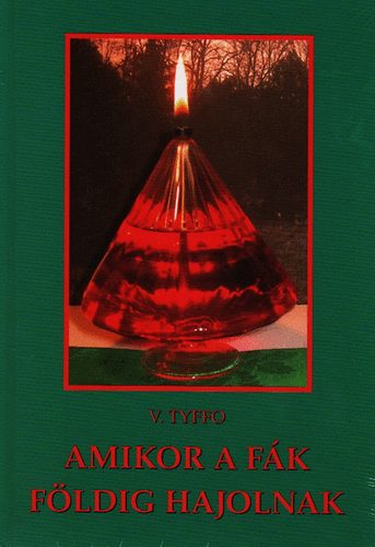 V. Tyffo - Amikor a fák földig hajolnak