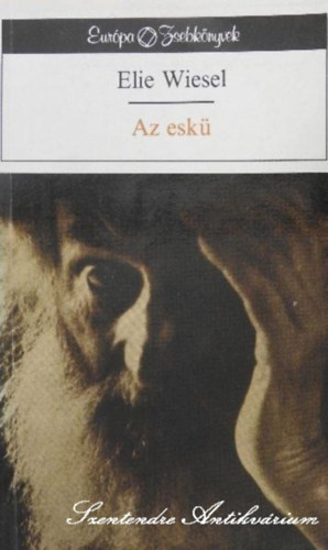 Psztor Pter  Elie Wiesel (Szerk.), Dezsnyi Katalin (ford.), Dezsnyi Katalin (lektor) - Az esk - Dezsnyi Katalin fordtsban (sajt kppel)