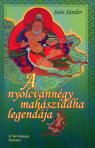 So�s S�ndor - A nyolcvann�gy mah�sziddha legend�ja