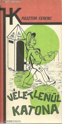 P�sztor Ferenc - V�letlen�l katona - els� k�tet