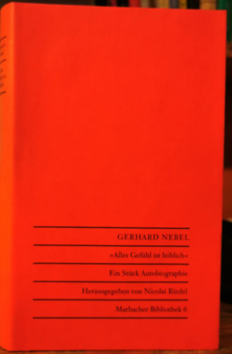 Gerhard Nebel - "Alles Gefhl ist leiblich": Ein Stck Autobiographie