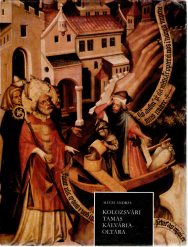 Mucsi András - Kolozsvári Tamás Kálvária-oltára az Esztergomi Keresztény Múzeumban