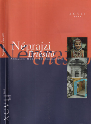 Szarvas Zsuzsa  (szerk.) - Nprajzi rtest 2015. (Annales Musei Ethnographie XCVII.)