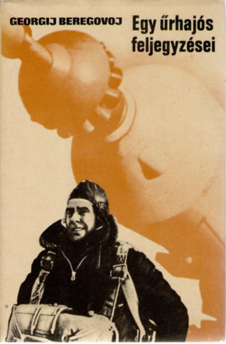 Georgij Beregovoj - Egy űrhajós feljegyzései