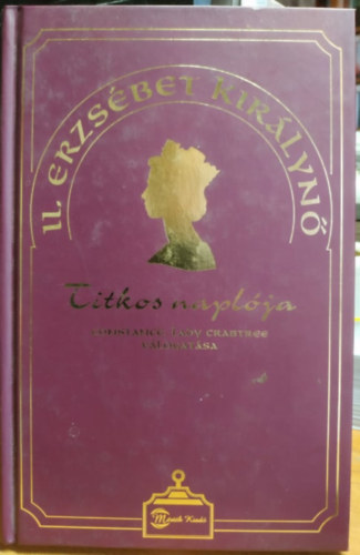 Lady Crabtree válog Constance - II. Erzsébet királynő titkos naplója