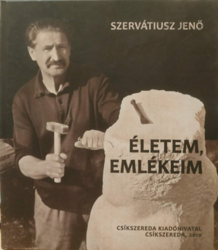 Szerv�tiusz Anik� Szerv�tiusz Jen� - �letem, eml�keim - Nagyap�m, ahogy �n l�ttam