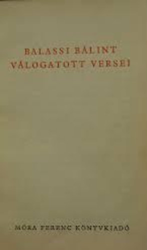 Balassi B�lint - Balassi B�lint v�logatott versei