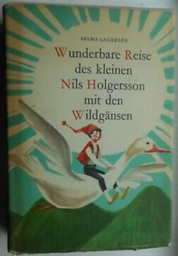 Selma Lagerl�f - Wunderbare Reise des kleinen Nils Holgerson mit den Wildg�nsen