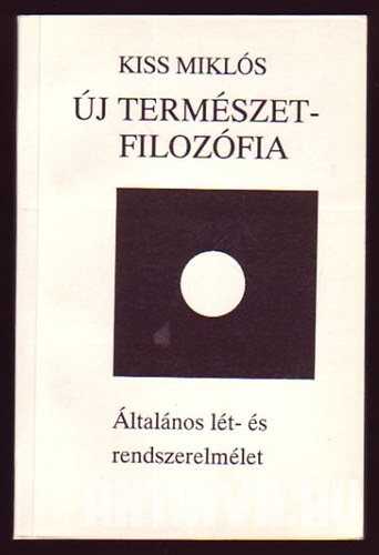 Kiss Mikls - j termszetfilozfia - ltalnos lt- s rendszerelmlet (alrt)