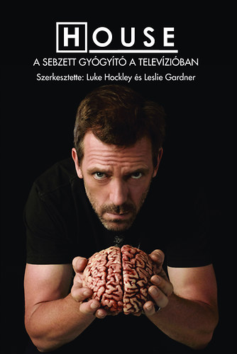 Luke Hockley  (Szerk.); Leslie Gardner (Szerk.) - House - A sebzett gygyt a televziban