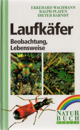 Ralph Platen, Dieter Barndt Ekkehard Wachmann - Laufkäfer (Beobachtung - Lebensweise)