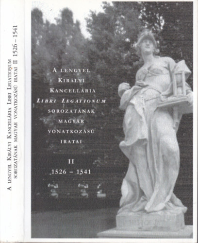 T�th P�ter - A lengyel kir�lyi kancell�ria Libri Legatorum sorozat�nak magyar vonatkoz�s� iratai 1526-1541.